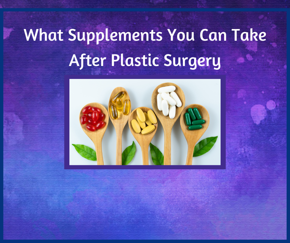 what supplements should I take after plastic surgery