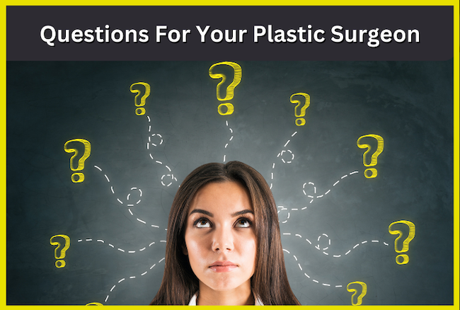 What Questions Should I Ask My Plastic Surgeon